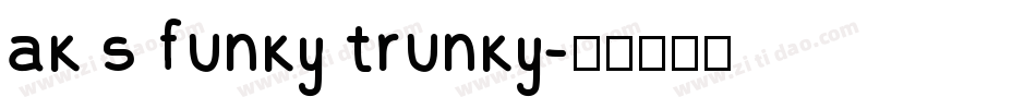 ak s funky trunky字体转换